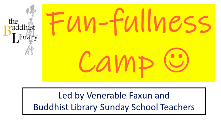 June 2023 Fun-fullness Camp at the Buddhist Library led by Venerable Faxun and Buddhist Library Sunday School Teachers