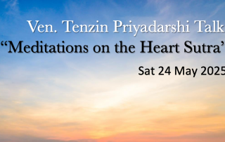 Venerable Tenzin Priyadarshi Dharma Talk at the Buddhist Library Singapore: “Meditations on the Heart Sutra” | 24 May 2025, onsite and livestream via Facebook Live.