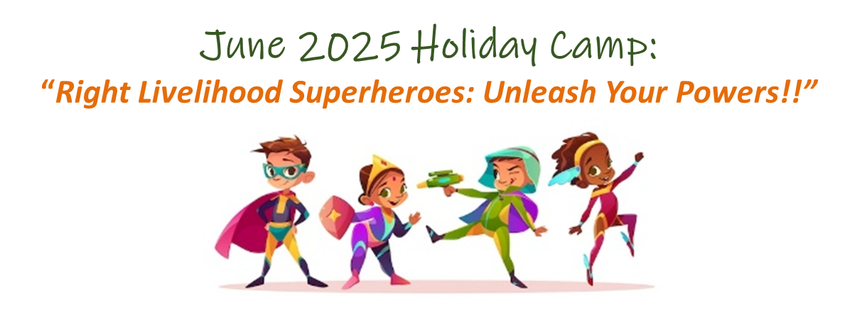 June 2025 Holiday Camp at the Buddhist Library: “Right Livelihood Superheroes: Unleash Your Powers!!” For Primary 3 to 6 students
